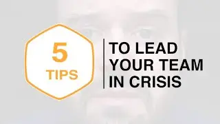 5 Tips on Leading your Team in a Crisis
