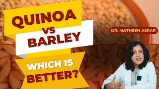 Quinoa vs Barley | which is Better for you? | Dr.Matheen Asrar | #nutritiontips #quinoa #barley