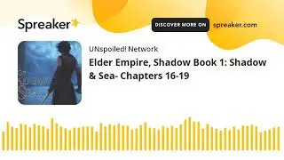 Elder Empire, Shadow Book 1: Shadow & Sea- Chapters 16-19