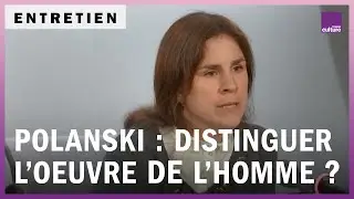 Roman Polanski : la part de l’homme, la part de l’oeuvre