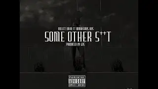 Bullet Brak x Gus - Some other shit feat. Obnoksious Kas