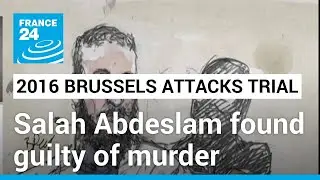 Belgian court finds Paris attacker Salah Abdeslam guilty of murder in 2016 Brussels bombings