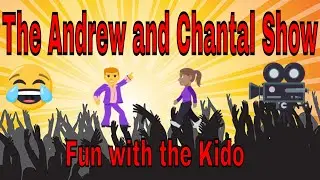 The Chantal Show.... How to Have Fun With the Kidos. The Andrew and Chantal Show - Full of Laughs