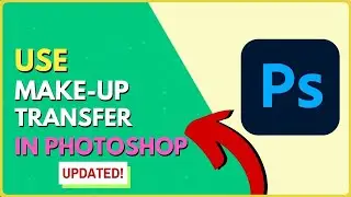 How to Use Makeup Transfer in Photoshop