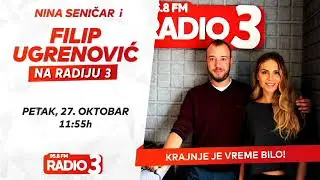 Nina Seničar i Filip Ugrenović na Radiju 3 (27.10.2017)
