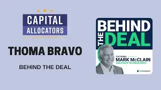 Thoma Bravo's Behind the Deal Podcast (Capital Allocators, EP.308)