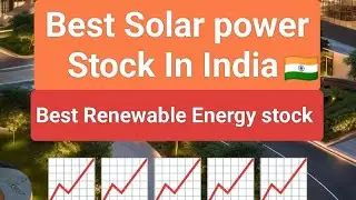 Best Solar Stock In India ! Best Renewable Energy stock in India ! Green energy stocks in India!