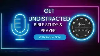 Get Un-Distracted ~ #BibleStudy #Prayer #TheJOEProject