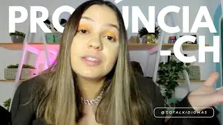 Melhore sua pronúncia no inglês (SOM DO -CH)