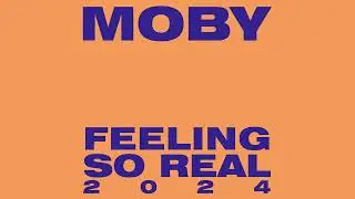 moby - 'Feeling So Real 2024' (Official Audio)