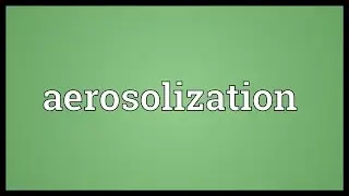 Aerosolization Meaning