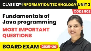 Fundamentals of Java programming - Most Important Questions | Class 12 IT | Unit 3 (Code 802) Part B