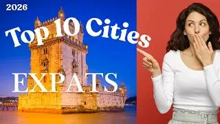 Top 10 Cities for Expats in 2026: Best Places to Live Abroad!