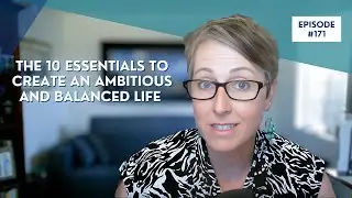 The 10 Essentials to Create an Ambitious and Balanced Life