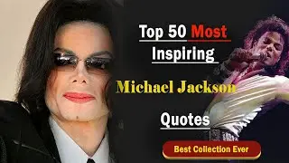 Top 50 quotes of Michael Jackson || Best Collection Of Top 50 Quotes Of Michael Jackson