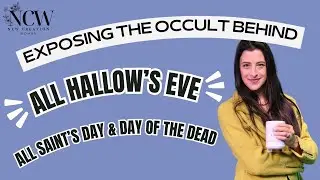 Exposing The Occult Behind All Hallows&rsquo; Eve, All Saints&rsquo; Day, and Day of the Dead