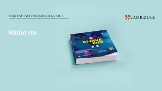 Shine On - Il nuovo corso d'inglese di Cambridge per la scuola secondaria di secondo grado