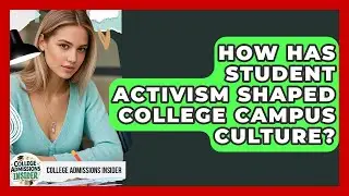 How Has Student Activism Shaped College Campus Culture? - College Admissions Insider