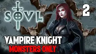 We Found the Biggest Bat - Vampire Knight #2 - SOVL - Difficulty 7 - Monsters Only (And Some Horses)