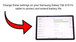 Change these settings on your Samsung Galaxy Tab S10 Fe tablet to protect and extend battery life