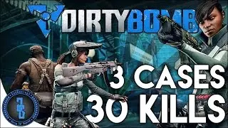 Dirty Bomb - 3 Cases 30 Kills! [Expert B Cases]