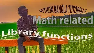 Python Bangla Tutorials 8 : Math related Library functions