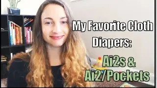 Favorite Cloth Diapers of a Picky Mom: Ai2/Pockets (part 3)