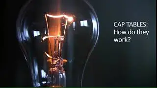 How do Cap Tables work?  What are Cap Tables?