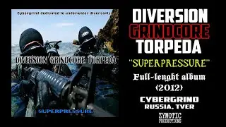 DIVERSION GRINDCORE TORPEDA 2012 Superpressure (cybergrind)