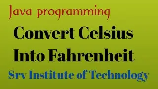 Program to convert Celsius into Fahrenheit | How do you change Celsius to Fahrenheit in Java?