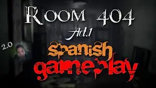 ☯ROOM 404 PC ☯ACT 1  Gameplay en Espa&ntilde;ol ☯ 2.0 Efrenchin