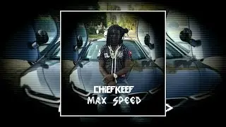 Chief Keef - Max Speed (Prod. By Chief Keef)
