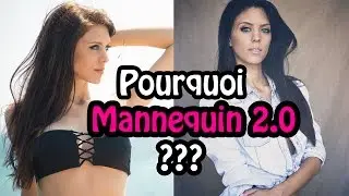 Pourquoi Mannequin 2.0 ?
