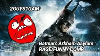 Batman Arkham Asylum - RAGE compilation by 2guys1gam