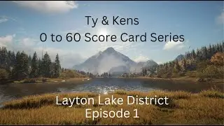 Ty & Kens 0 to 60 Score Card Series - Layton Lake District - Episode 1