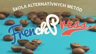 Škola Kávy - Alternatívne metódy 2 - French press