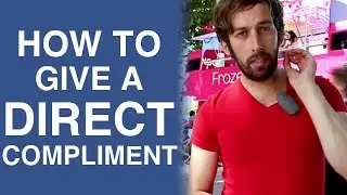 How To Give Women Direct Compliments | Johnny Berba