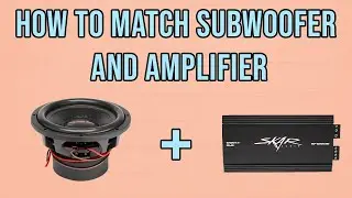 How To Match Car Subwoofer With Amplifier?