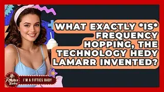 What Exactly *is* Frequency Hopping, The Technology Hedy Lamarr Invented? - Im a 50s Baby