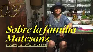03 - Sobre la familia Matesanz - por Alicia Matesanz - Guernica, un pueblo con historia.