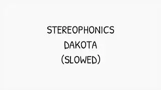 STEREOPHONICS: DAKOTA | SLOWED