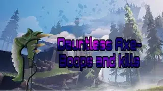 Dauntless-Boops and Kills