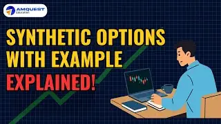 Synthetic Options Explained | Long Call + Short Put || CFA || Derivatives