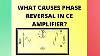 WHAT CAUSES PHASE REVERSAL IN CE AMPLIFIER? TRANSISTOR AMPLIFIER|BJT TRANSISTOR AMPLIFIER