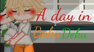 A day in BakuDeku•||• BKDK•||•Gacha club•||•Zoey
