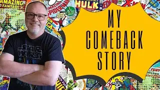 Why I QUIT comics -- and what brought me BACK!