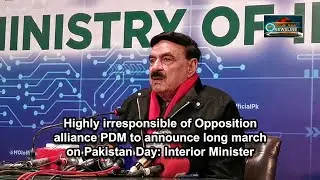 Highly irresponsible of Opposition alliance PDM to announce long march on Pakistan Day