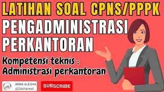 LATIHAN SOAL CPNS PPPK PENGADMINISTRASI PERKANTORAN PART 4 KOMPETENSI TEKNIS