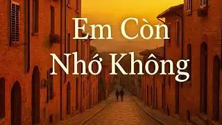 Em Còn Nhớ Không by AI & Chris Dũng Nguyễn 