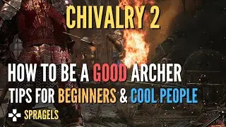 Chivalry 2 Archer Tips For Beginners *How To Be A GOOD Archer*